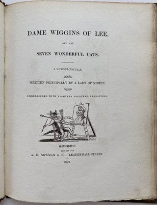 Dame Wiggins of Lee and Her Seven Wonderful Cats: A Humorous Tale Written Principally by a Lady of Ninety, Edited, with Additional Verses, By John Ruskin, L.L.D., Sunnyside