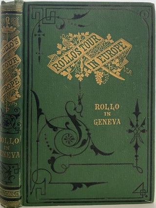 Item #1064 Rollo in Geneva; Cover title: Rollo’s Tour in Europe. Rollo in Geneva. Jacob ABBOTT
