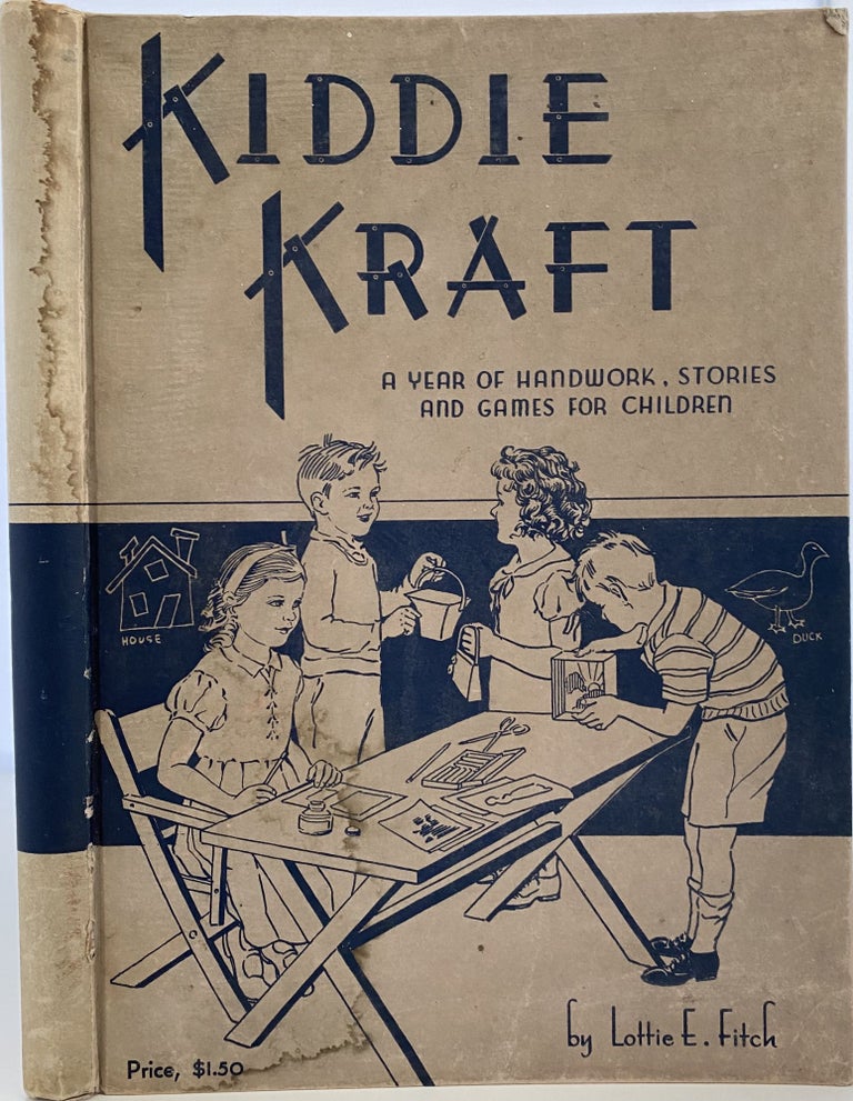 Item #1095 Kiddie Kraft. A Year of Handwork, Stories and Games for Children. Lottie E. FITCH.