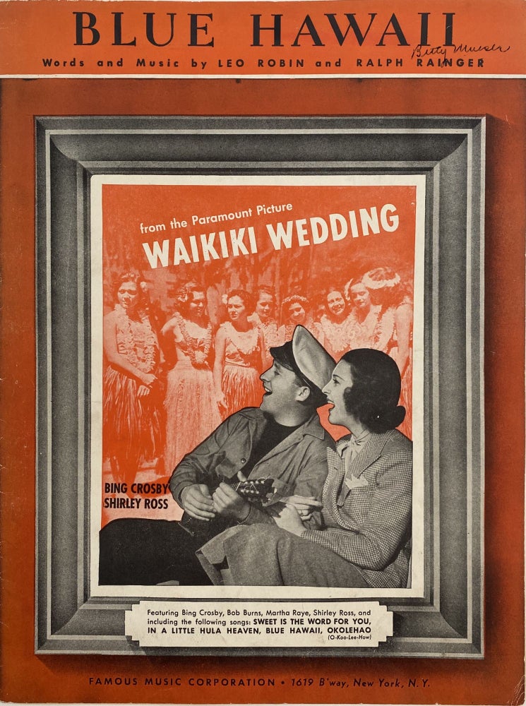Item #1108 Blue Hawaii; Featured by Bing Crosby and Shirley Ross in the Paramount Picture "Waikiki Wedding" Leo ROBIN, Ralph RAINGER.