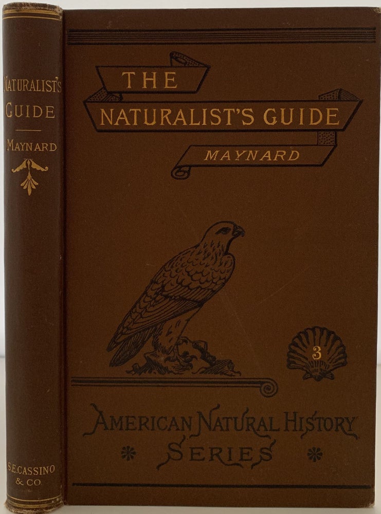 Item #112 The Naturalist’s Guide in Collecting and Preserving Objects of Natural History, with a Complete Catalogue of the Birds of Eastern Massachusetts. C. J. MAYNARD.