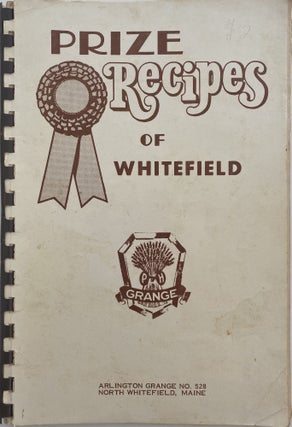 Item #1121 Prize Recipes of Whitefield. NORTH WHITEFIELD MEMBERS ARLINGTON GRANGE NO. 528, MAINE