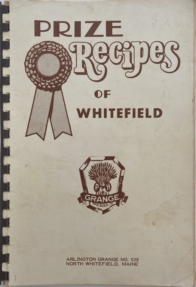 Item #1121 Prize Recipes of Whitefield. NORTH WHITEFIELD MEMBERS ARLINGTON GRANGE NO. 528, MAINE.