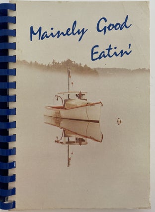 Item #1136 Mainely Good Eatin’. MAINE DIVISION AMERICAN CANCER SOCIETY, printed for the benefit...