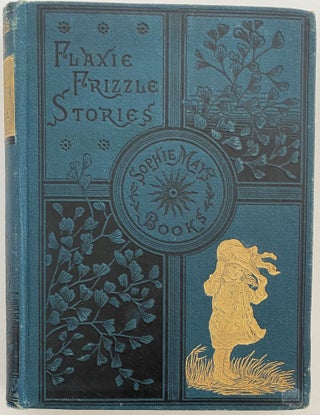 Item #1169 Flaxie Frizzle, Flaxie Frizzle Stories, Illustrated. Sophie MAY, Rebecca Sophia CLARKE