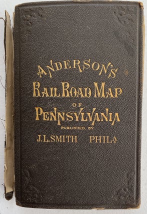 Colton’s New Township Railroad Map of Pennsylvania and New Jersey; Cover title: Anderson’s Rail Road Map of Pennsylvania Published by J.S. Smith, Phila.