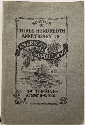 Item #1209 Souvenir of Three Hundredth Anniversary of American Shipbuilding, Bath, Maine. August...