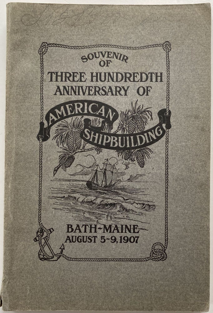 Item #1209 Souvenir of Three Hundredth Anniversary of American Shipbuilding, Bath, Maine. August 5-9, 1907