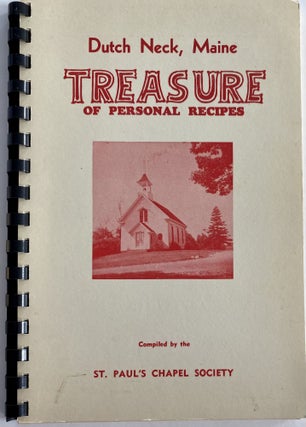 Item #1220 Dutch Neck, Maine. Treasure of Personal Recipes. ST. PAUL'S CHAPEL SOCIETY