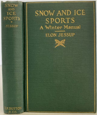 Item #1256 Snow and Ice Sports, A Winter Manual. Elon JESSUP
