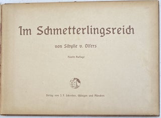 Im Schmetterlingsreich, Fünfte Auflage / In the Butterfly Kingdom; English Translation: In the Butterfly Kingdom, Fifth Edition, Ellingen and Munich [Germany.]