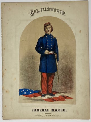 Col. Ellsworth’s Funeral March. Composed & Respectfully Dedicated to Francis E Brownell, Esq.