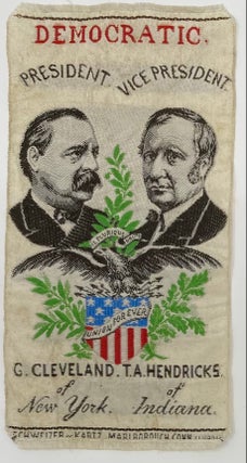 Presidential Campaign Ribbon: Democratic. President G. Cleveland of New York. Vice President. T.A. Hendricks of Indiana.