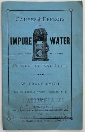 Item #1308 Causes and Effects of Impure Water with Hints as to Their Prevention and Cure. W....