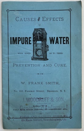Item #1308 Causes and Effects of Impure Water with Hints as to Their Prevention and Cure. W....