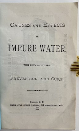 Causes and Effects of Impure Water with Hints as to Their Prevention and Cure.