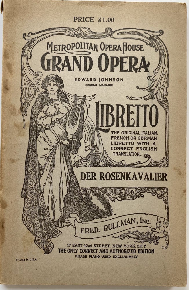 Item #1355 Der Rosenkavalier (The Rose-Bearer); Metropolitan Opera House Grand Opera, Edward Johnson, General Manager. Libretto, The Original Italian French or German Libretto with a Correct English Translation. Der Rosenkavalier, Fred. Rullman, Inc., 17 East 42nd Street, New York City. The Only Correct and Authorized Edition, Knabe Piano Used Exclusively. Richard STRAUSS, English Version, comedy. Elfred KALISCH, Hugo, music. VON HOFMANNSTHAL.