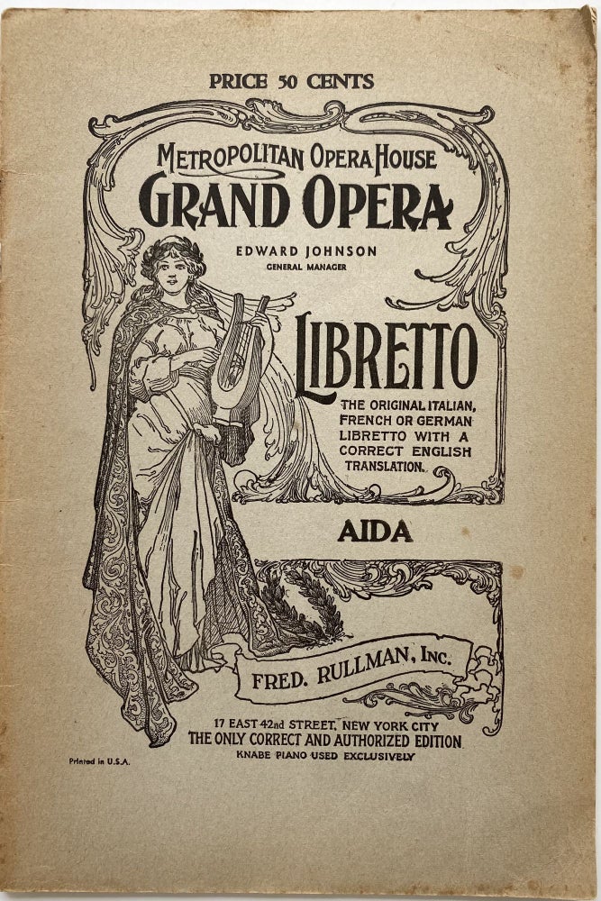 Item #1360 Aida, An Opera in Four Acts; Metropolitan Opera House Grand Opera, Edward Johnson, General Manager. Libretto, The Original Italian French or German Libretto with a Correct English Translation. Aida. Fred. Rullman, Inc., 17 East 42nd Street, New York City. The Only Correct and Authorized Edition, Knabe Piano Used Exclusively. Giuseppe VERDI.