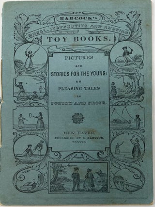 Item #1365 Pictures and Stories for the Young; or Pleasing Tales, in Poetry and Prose:...