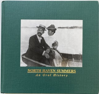 Item #1376 North Haven Summers, An Oral History. Eleanor Motley RICHARDSON, forward, JR., Herbert...