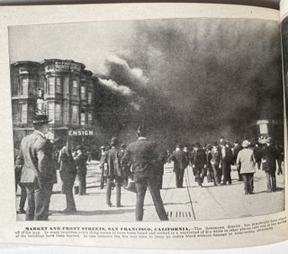 Glimpses of the San Francisco Disaster Graphically Depicting the Great California Cataclysm and Fire. Original Photographs of the World’s Greatest Conflagration, Portraying the Awful Convulsion of Nature, Which Spread Consternation and Death Along the Golden Sands of the Land of Promise. Startling, Realistic Views of the Terrible Catastrophe. Characteristic Pictures of the Horrible Storm of Fire and Flame—Fleeing Refugees—Falling Skyscrapers—Government Troops—Dynamiting Squads at Work—Improvised Homes in the Streets and Parks, and Many Other Fascinating Scenes Authentically Reproduced, including Napa, San Jose, Santa Rosa, Palo Alto and The Destruction of the Leland Stanford, Jr. University—The Pride of the West; Glimpses of the San Francisco Disaster, Graphic Scenes of the Awful Earthquake and Mighty Flames Vividly Described by an Eye-Witness.