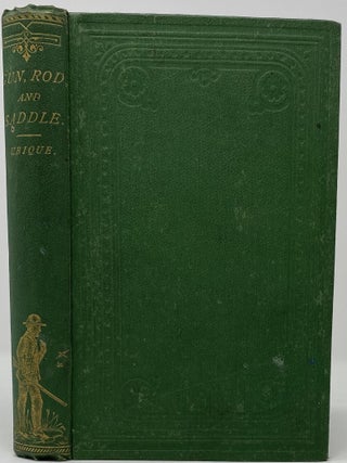 Item #1389 Gun, Rod and Saddle. Personal Experiences. UBIQUE, Parker GILLMORE