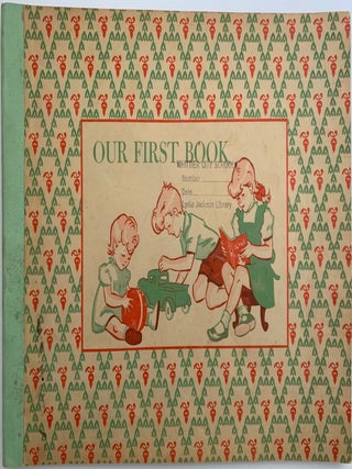 Item #143 Our First Book, Learning to Read, Our Basic Reading Program. Nila Banton SMITH