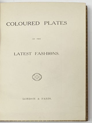 Coloured Plates of the Latest Fashions, London & Paris