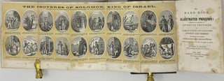 The Hand Book of Illustrated Proverbs: Comprising Also a Selection of Approved Proverbs of Various Nations and Languages, Ancient and Modern, Interspersed with Numerous Engravings and Descriptions: Adapted for the Use of All Ages and Classes of Persons