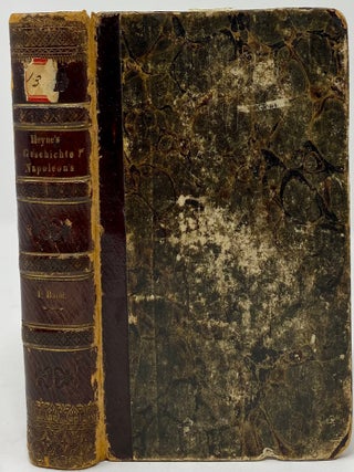 Geschichte napoléon’s von der Wiege bis zum Grabe. Für alle Volker deutschen Sinnes und deutscher Zunge in Wort und Bild. Bearbeitet nach den auerkannt besten Quellen der deutschen und französischen.; nglish: Napoleon’s History from the Cradle to the Grave. For all people of German mind and German language in words and pictures.