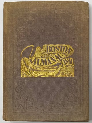 Item #1455 The Boston Almanac for the Year 1840, No. 5, Vol. 1. S. S DICKINSON