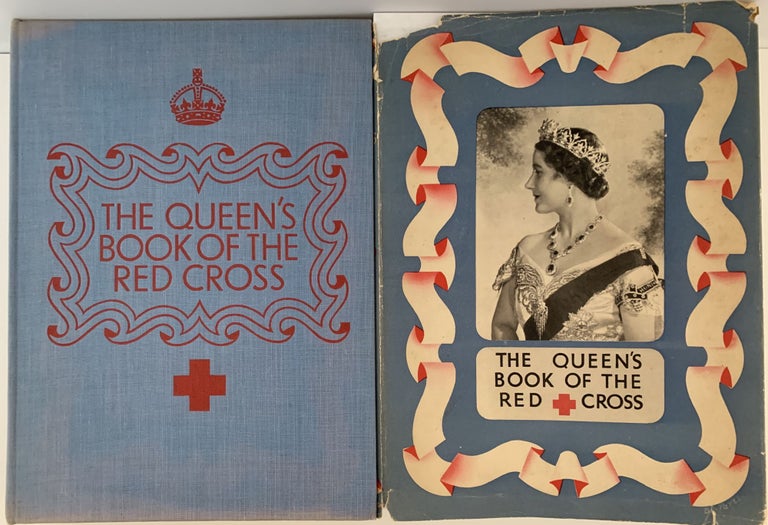 Item #147 The Queen’s Book of the Red Cross, With a Message from Her Majesty the Queen, and Contributions by Fifty British Authors and Artists, in Aid of the Lord Mayor of London’s Fund for the Red Cross and the Order of St. John of Jerusalem. A. E. W. MASON.