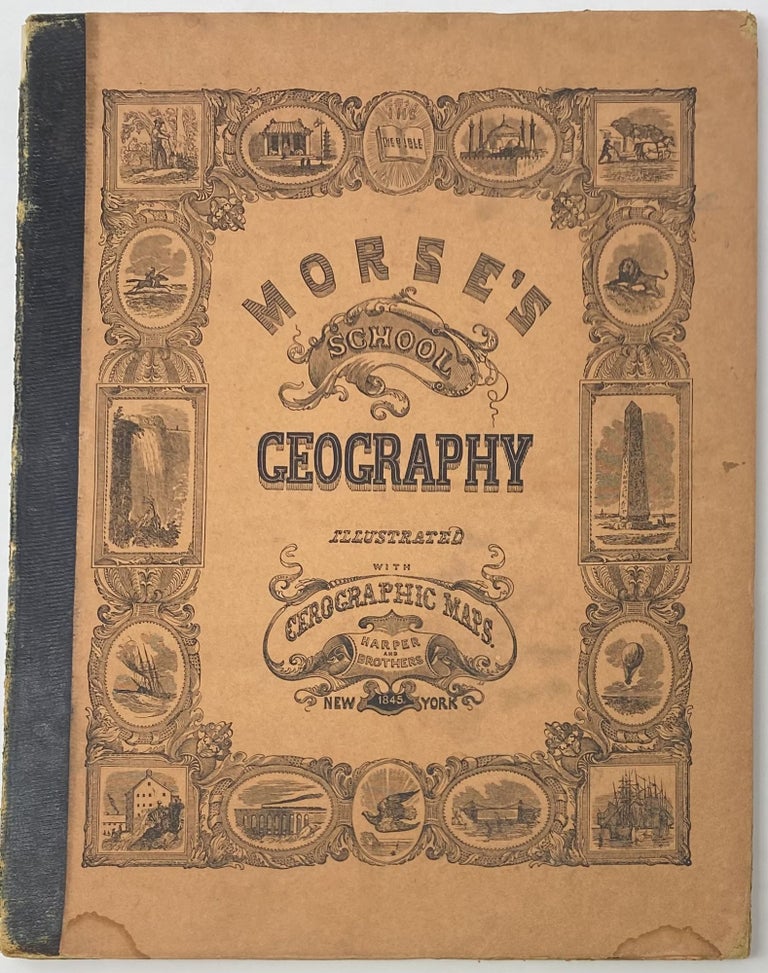 Item #1502 A System of Geography, for the Use of Schools. Illustrated with More Than Fifty Cerographic Maps, and Numerous Wood-Cut Engravings. Sidney E. MORSE.