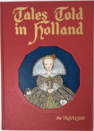 Item #1529 Tales Told in Holland, My Travelship. Olive BEAUPRE MILLER
