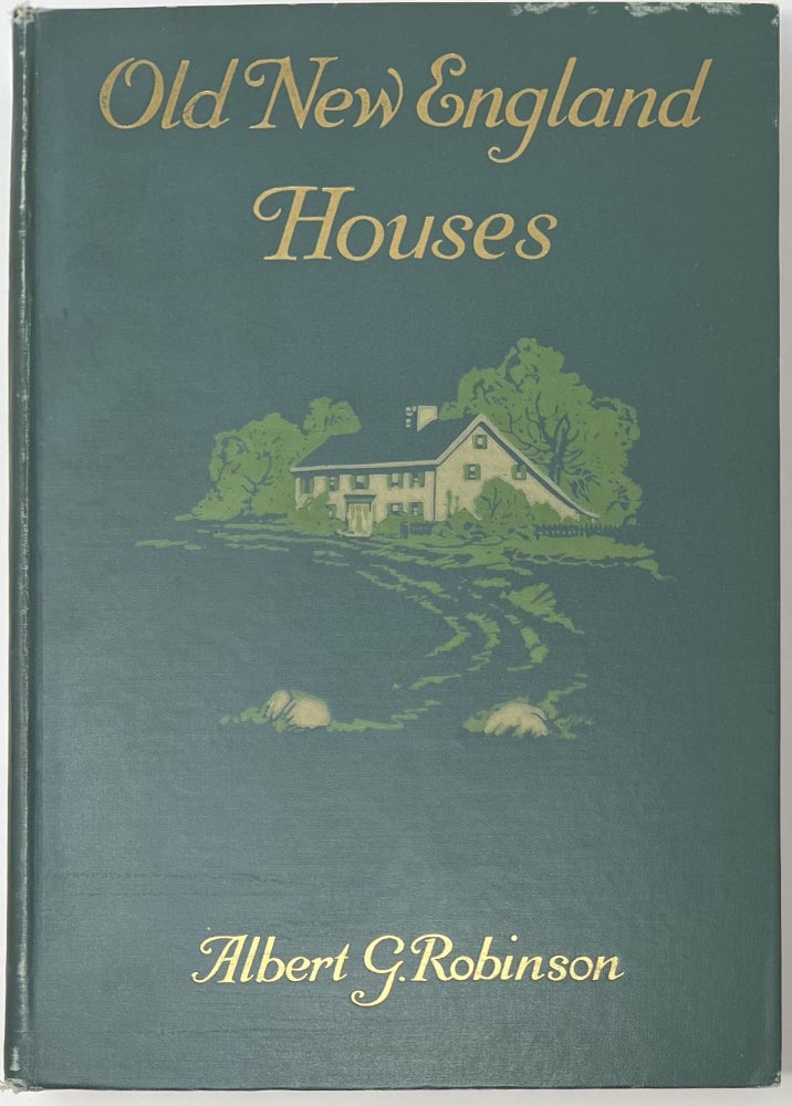 Item #1540 Old New England Houses. Albert G. ROBINSON.