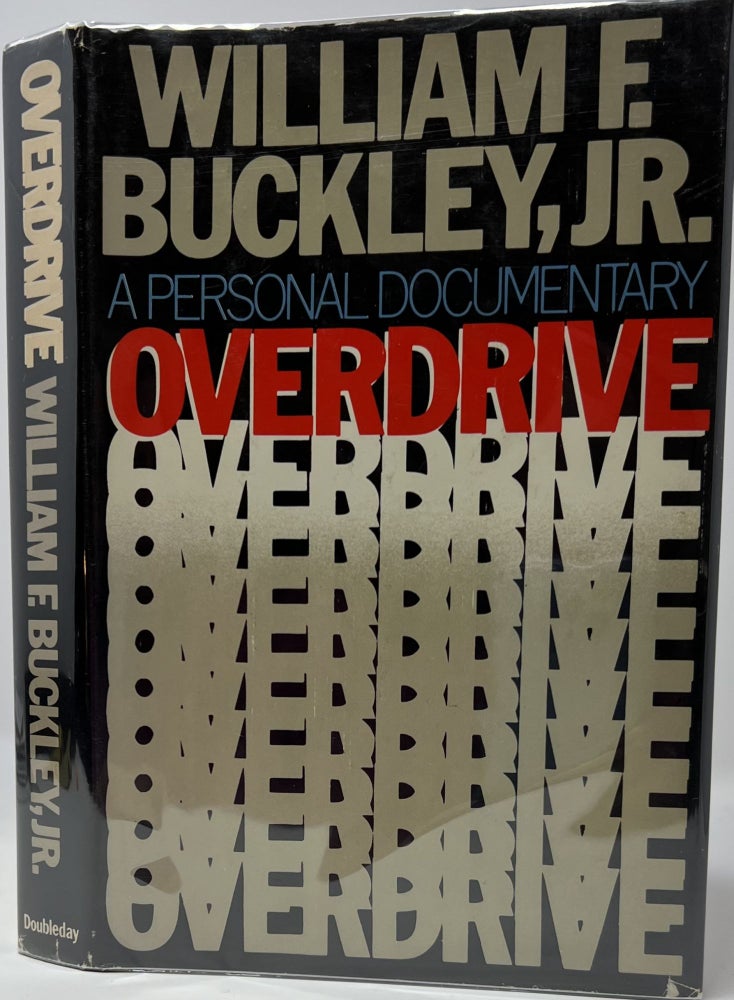 Item #1542 Overdrive: A Personal Documentary. JR. William F. BUCKLEY.