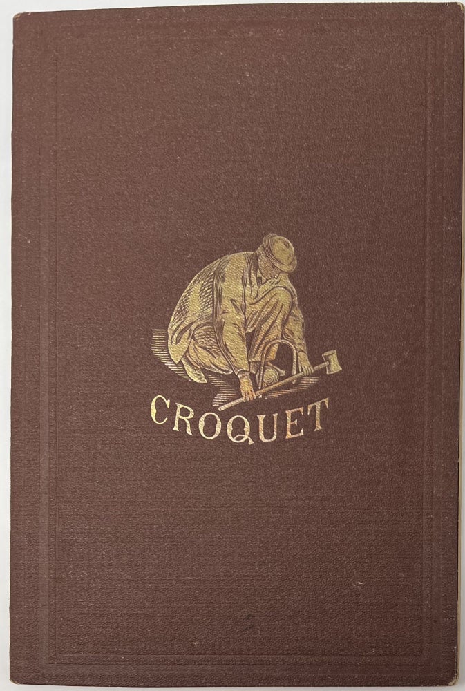Item #1544 The Game of Croquet; Its Appointment and Laws; with Descriptive Illustrations. R. FELLOW.
