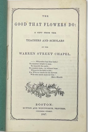 Item #1558 The Good That Flowers Do: A Gift from the Teachers and Scholars of the Warren Street...