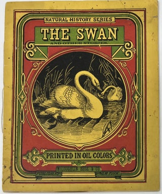 Item #1563 The Swan and Other Stories, Printed in Oil Colors, Natural History Series. ANONYMOUS