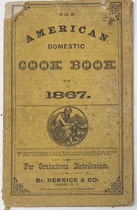 Item #1569 The American Domestic Cook Book for 1867, For Gratuitous Distribution. DR. HERRICK, CO