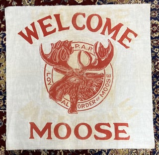 Item #1575 [FRATERNAL BANNER]. WELCOME MOOSE. P.A.P LOYAL ORDER OF MOOSE. ORDER OF MOOSE