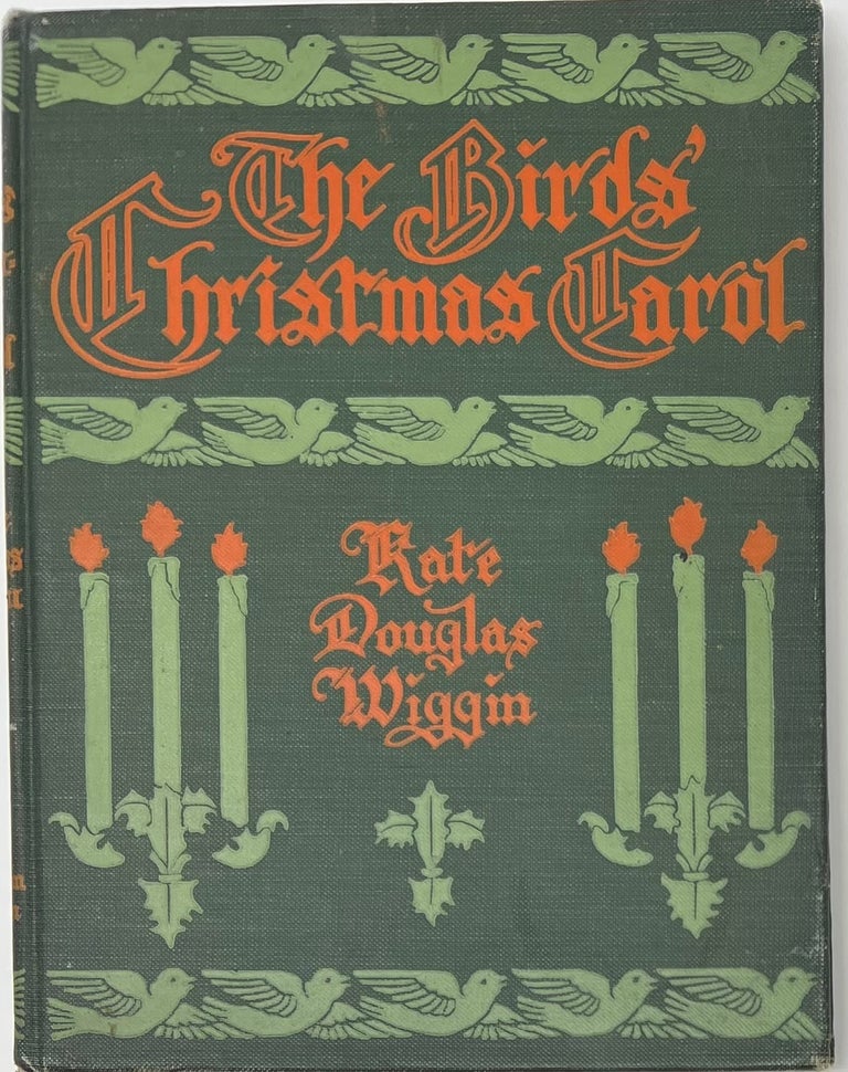 Item #1579 The Birds' Christmas Carol. Kate Douglas WIGGIN.