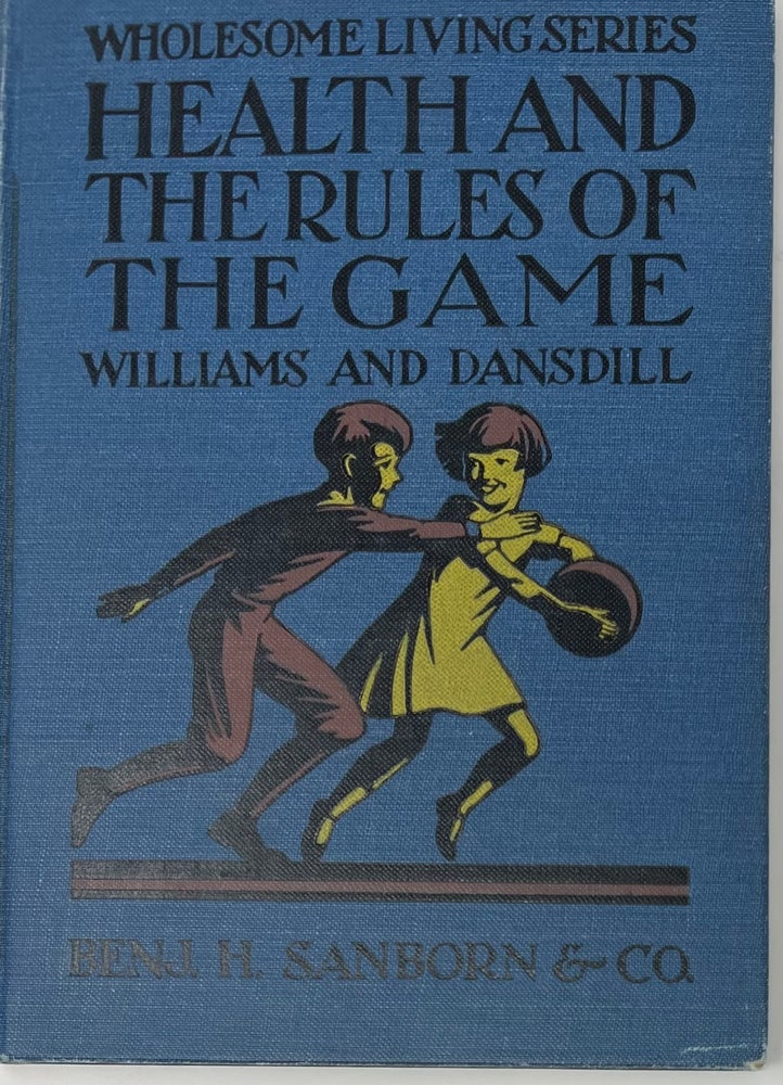 Item #1585 Health and the Rules of the Game, Wholesome Living Series. M. D. WILLIAMS, Jesse Feiring, Theresa DANSDILL.