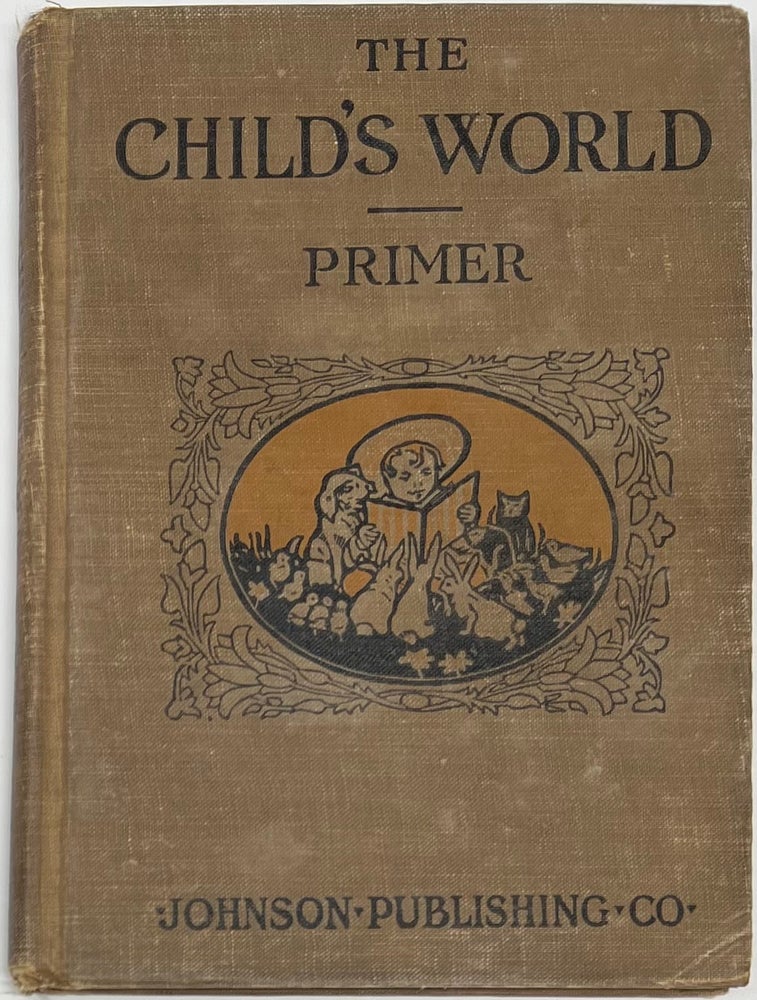 Item #1590 The Child’s World Primer. Sarah WITHERS, Hetty S. BROWNE, W K. TATE, William Knox.