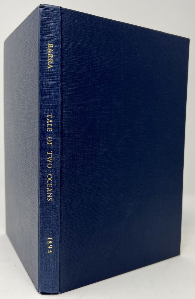 Item #1592 Tale of Two Oceans; A New Story by an Old Californian. An Account of a Voyage from Philadelphia to San Francisco, Around Cape Horn, Years 1849-50, calling at Rio de Janeiro, Brazil, and at Juan Fernandez, in the South Pacific. E. I. BARRA, Ezekial.