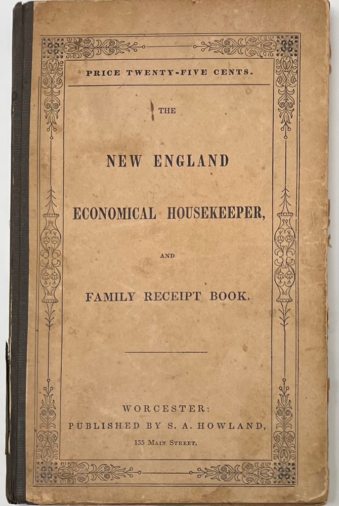 Item #1599 The New England Economical Housekeeper, and Family Receipt Book., Stereotype Edition. Mrs. E. A. HOWLAND, Esther Allen.