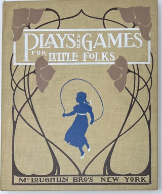 Item #1608 Plays and Games for Little Folks, Sports of all Sorts, Fireside Fun and Singing Games....
