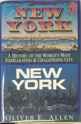 Item #1615 New York, New York, A History of the World’s Most Exhilarating and Challenging City....