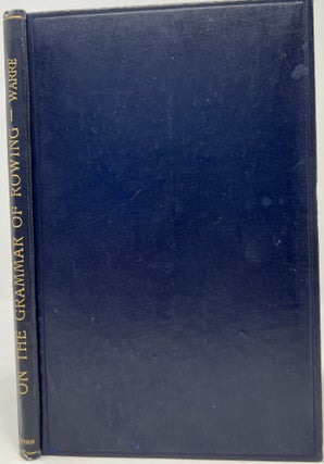 Item #1624 On the Grammar of Rowing. Three Lectures. Edmond WARRE