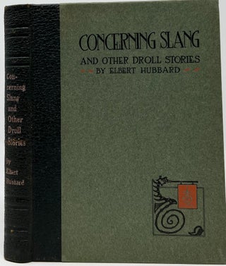 Item #1648 Concerning Slang and Other Droll Stories. Elbert HUBBARD
